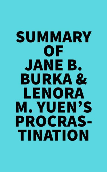 Summary Of Jane B. Burka & Lenora M. Yuen's Procrastination By Everest ...