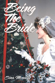 Title: Being the Bride, Author: Sina Mcnally