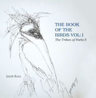 Title: The Book of the Birds Vol:1 the Tribes of Parlo-5, Author: Jacob Bucy