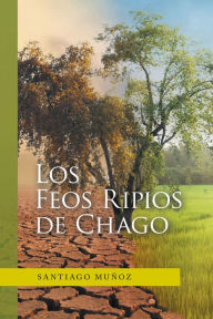 Title: Los Feos Ripios De Chago, Author: Santiago Muñoz