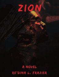 Title: Zion: A Novel, Author: Re'dina L. Frazier