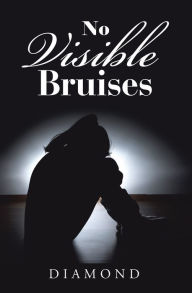 Title: No Visible Bruises, Author: Diamond