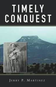 Title: Timely Conquest, Author: Jerry P. Martinez