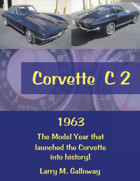 Corvette C 2: 1963 the Model Year That Launched into History!