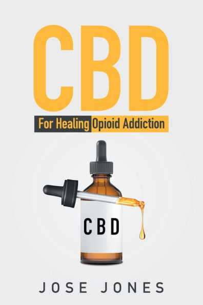 CBD: For Healing Opioid Addiction