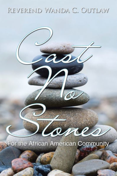 Cast No Stones: For the African American Community