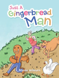 Title: Just a Gingerbread Man, Author: Alyssa Wilburn