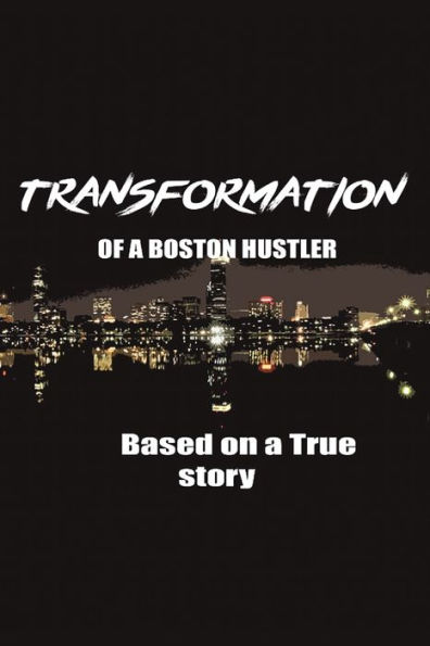 The Transformation of a Boston Hustler