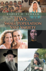 Title: Jews.Small Population Vast Variety, Author: Robert H. Schram