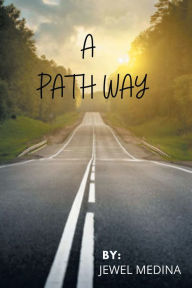 Title: A Path Way: Be Brave and Embrace Change, Author: Jewel Medina