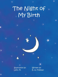 Title: The Night of My Birth, Author: B.A. Freeman