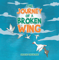 Title: The Journey of a Broken Wing, Author: Arlene Treherne