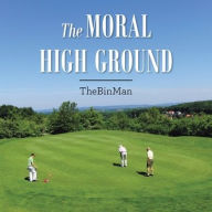Title: The Moral High Ground, Author: TheBinMan