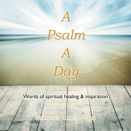 Title: A Psalm a Day: Words of Spiritual Healing & Inspiration, Author: Frances Arrington