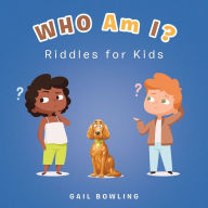 Title: Who Am I?: Riddles for Kids, Author: Gail Bowling