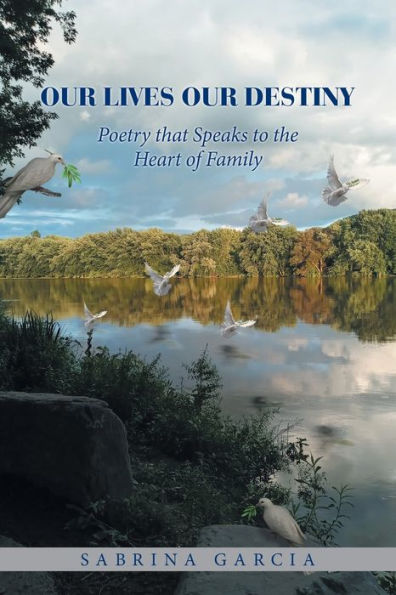 Our Lives Destiny: Poetry that Speaks to the Heart of Family
