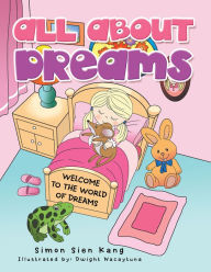 Title: All About Dreams: Welcome to the World of Dreams, Author: Simon Sien Kang