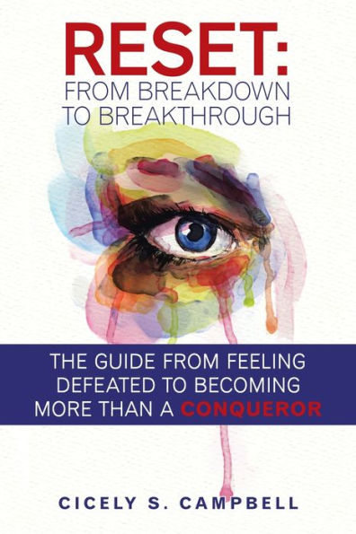 Reset: from Breakdown to Breakthrough: The Guide Feeling Defeated Becoming More Than a Conqueror