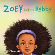Title: Zoey Gets a Hobby, Author: Tara Garrett