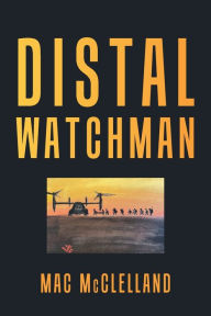 Title: Distal Watchman, Author: Mac McClelland