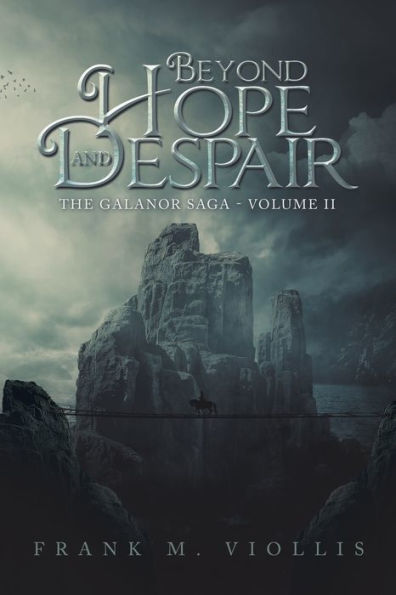 Beyond Hope and Despair: The Galanor Saga - Volume Ii