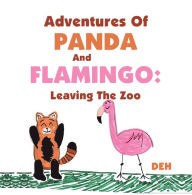 Title: Adventures of Panda and Flamingo: Leaving the Zoo, Author: DEH