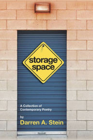 Title: Storage Space: A Collection of Contemporary Poetry, Author: Darren A. Stein