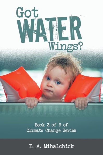 Got Water Wings?: Book 3 of Climate Change Series