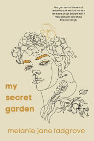Title: My Secret Garden, Author: Melanie Jane Ladgrove