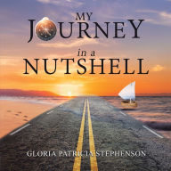 Title: My Journey in a Nutshell, Author: Gloria Patricia Stephenson