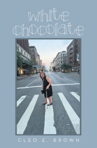 Title: White Chocolate, Author: Cleo E. Brown