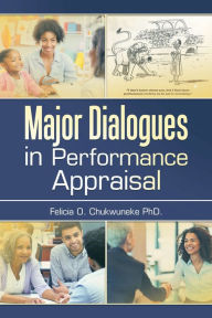 Title: Major Dialogues in Performance Appraisal, Author: Felicia O. Chukwuneke PhD.