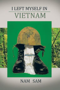 Title: I LEFT MYSELF IN VIET NAM, Author: Nam Sam