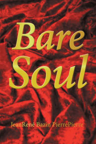 Title: Bare Soul, Author: JeanRené Bazin PierrePierre