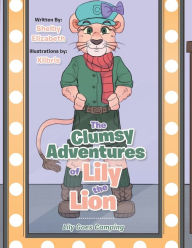 Title: The Clumsy Adventures of Lily the Lion: Lily Goes Camping, Author: Shelby Elizabeth