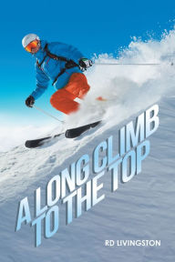 Title: A Long Climb to the Top, Author: RD Livingston