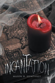 Title: Incantation, Author: Mason H. Humphrey