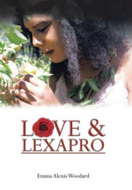 Title: Love & Lexapro, Author: Emma Alexis Woodard