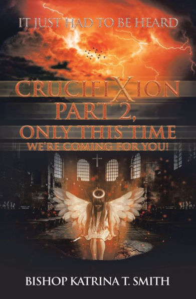 Crucifixion Part 2, Only This Time We'Re Coming for You!