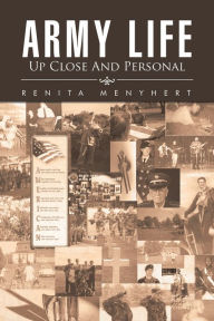 Title: Army Life: up Close and Personal, Author: Renita Menyhert