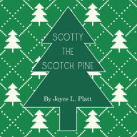 Title: Scotty the Scotch Pine, Author: Joyce L. Platt