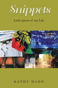 Title: Snippets: Little Pieces of My Life, Author: Kathy Hahn