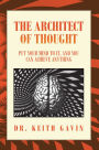 The Architect of Thought: Put Your Mind to It, and You Can Achieve Anything