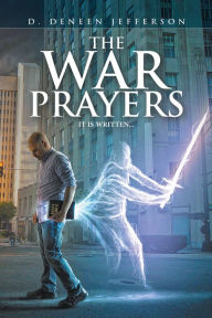 Title: The War Prayers: It Is Written..., Author: D. Deneen Jefferson