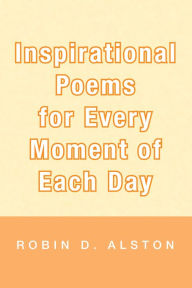 Title: Inspirational Poems for Every Moment of Each Day, Author: Xlibris US