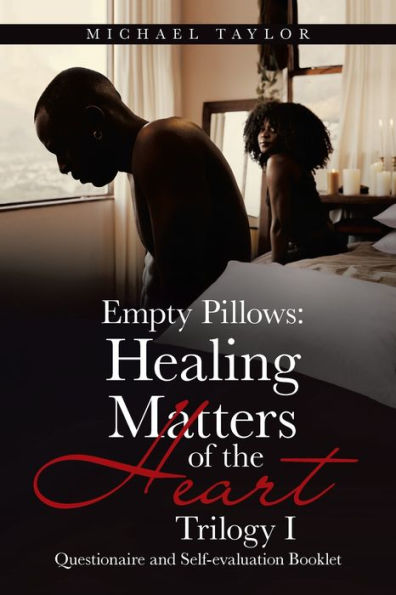 Empty Pillows: Healing Matters of the Heart, Trilogy I: Questionaire and Self-Evaluation Booklet