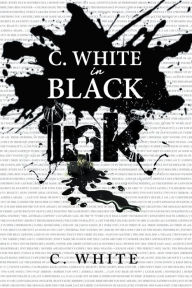 Title: C. White in Black Ink!, Author: C. White