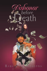 Title: Dishonor Before Death, Author: Baby Cash Houston