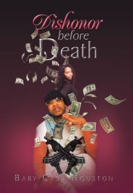 Title: Dishonor Before Death, Author: Baby Cash Houston