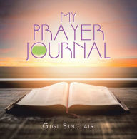 Title: My Prayer Journal, Author: Gigi Sinclair